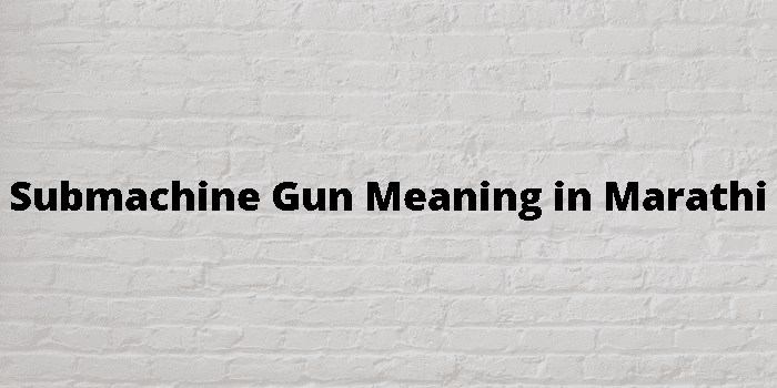 submachine-gun-meaning-in-marathi