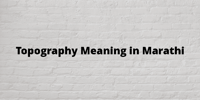 Topography Meaning In Marathi 