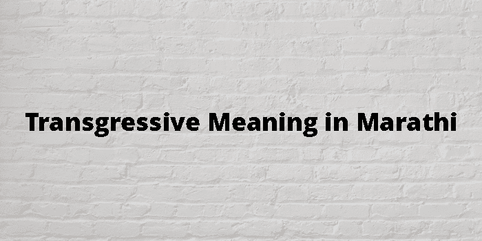 Transgressive Meaning In Marathi - मराठी अर्थ
