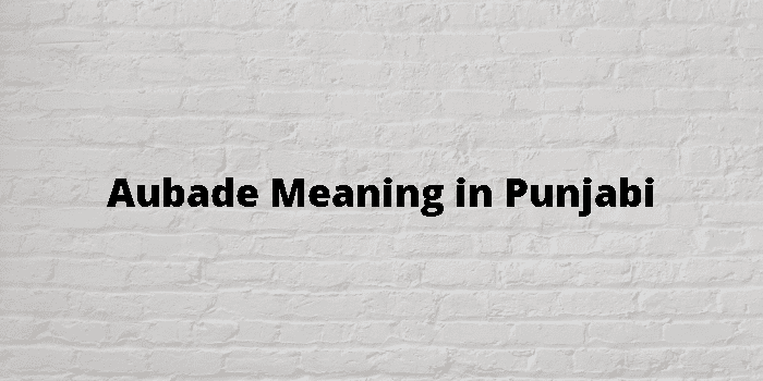 Aubade Meaning In Punjabi