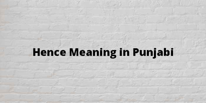 Hence Meaning In Punjabi - ਪੰਜਾਬੀ ਦਾ ਮਤਲਬ