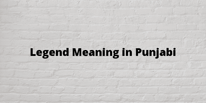 legends meaning in Punjabi  legends translation in Punjabi - Shabdkosh