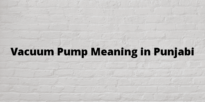 vacuum-pump-meaning-in-punjabi