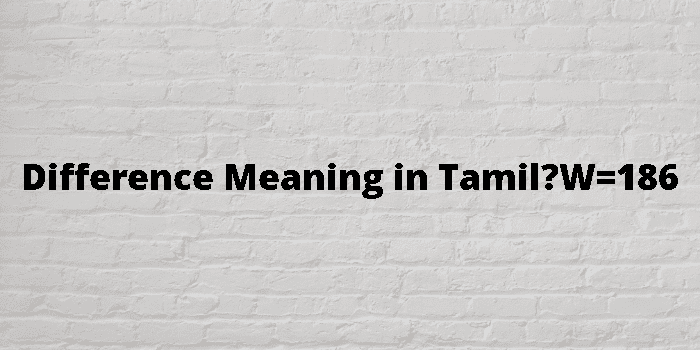 Difference Meaning In Tamil 