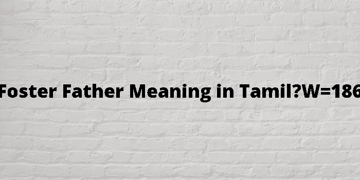 Foster Father Meaning In Tamil 