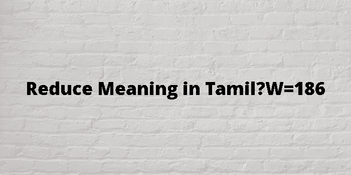 Reduce Meaning In Tamil 