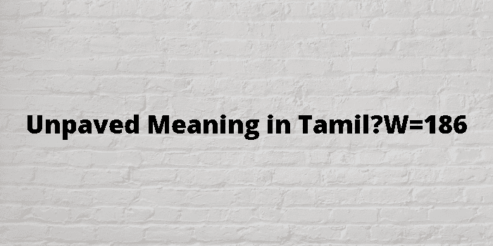 Unpaved Meaning In Tamil 