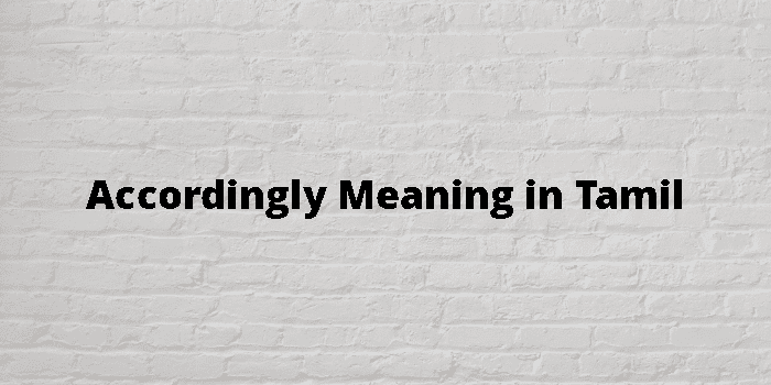 Accordingly Meaning In Tamil - தமிழ் அர்த்தம்