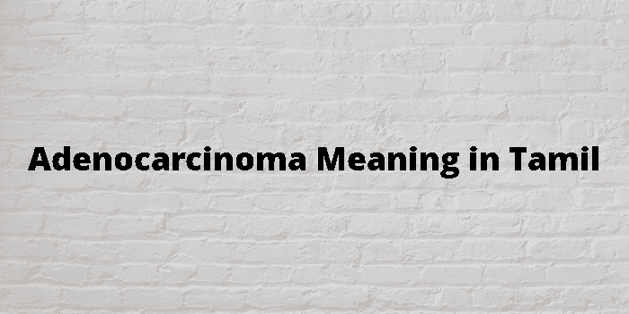 adenocarcinoma-meaning-in-tamil