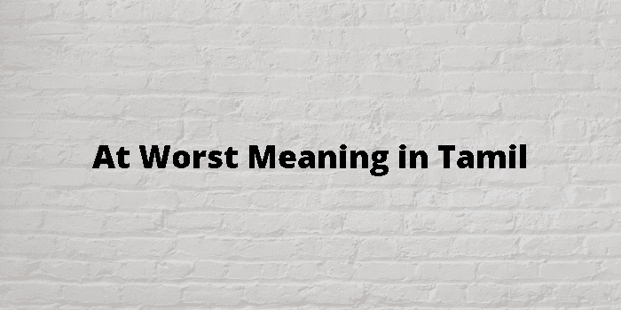 at-worst-meaning-in-tamil