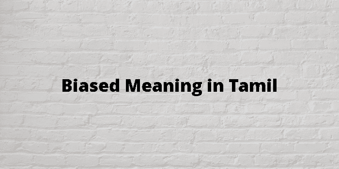 Biased Meaning In Tamil