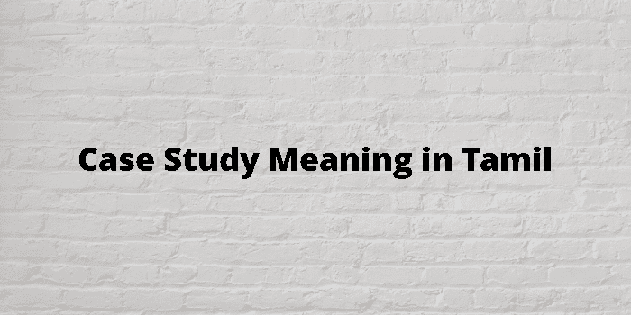 case study meaning in tamil with example