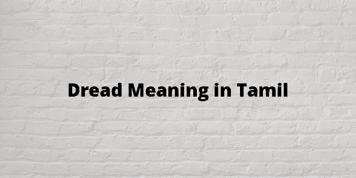 dread-meaning-in-tamil