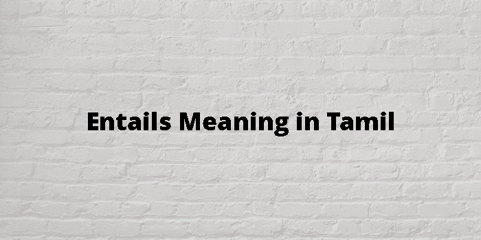 Entails Meaning In Tamil - தமிழ் அர்த்தம்