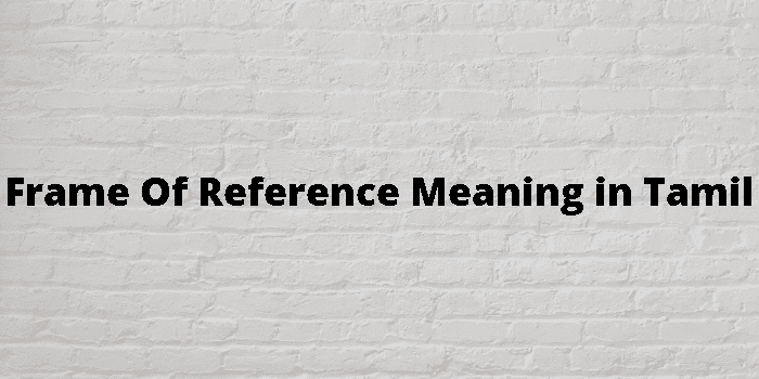 frame-of-reference-meaning-in-tamil