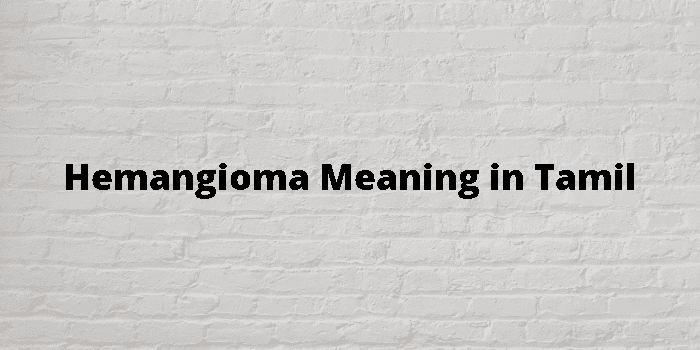 hemangioma-meaning-in-tamil