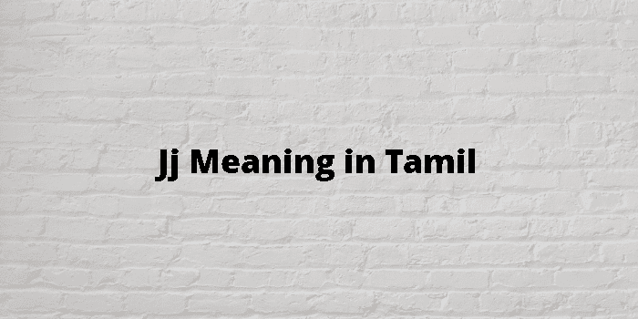 Jj Meaning In Tamil - தமிழ் அர்த்தம்