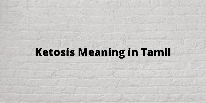 Ketosis Meaning In Tamil