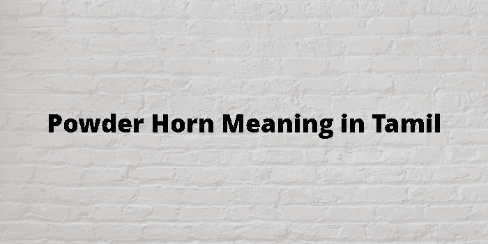 Powder Horn Meaning In Tamil - தமிழ் அர்த்தம்