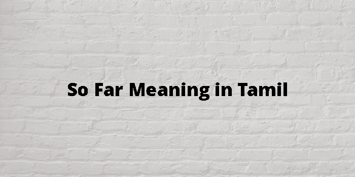 so-far-meaning-in-tamil