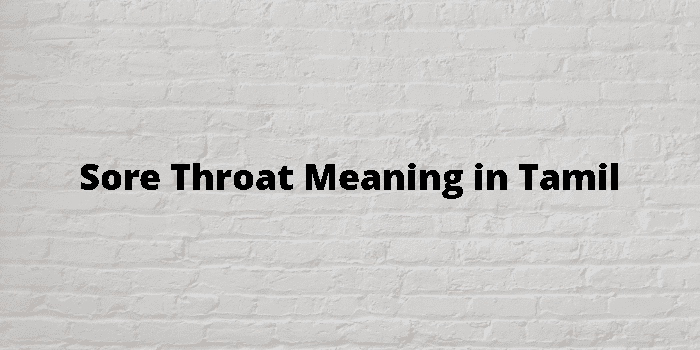 sore-throat-meaning-in-tamil