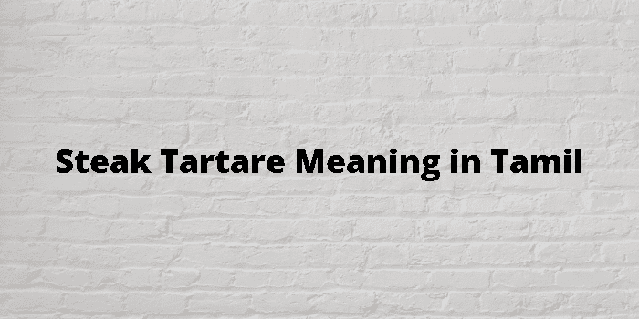 steak-tartare-meaning-in-tamil