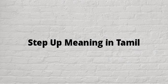 Step Up Meaning In Tamil