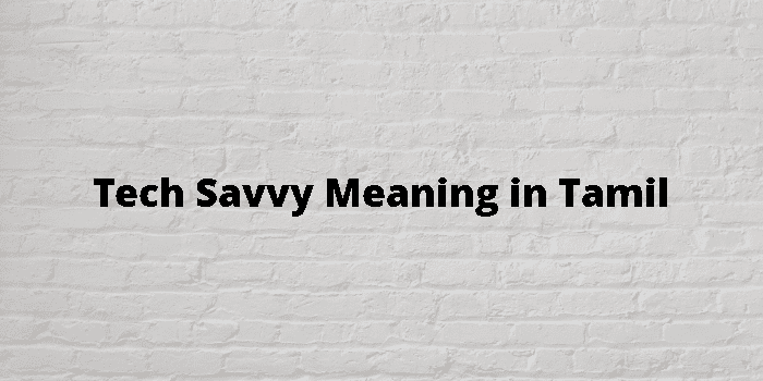 tech-savvy-meaning-in-tamil