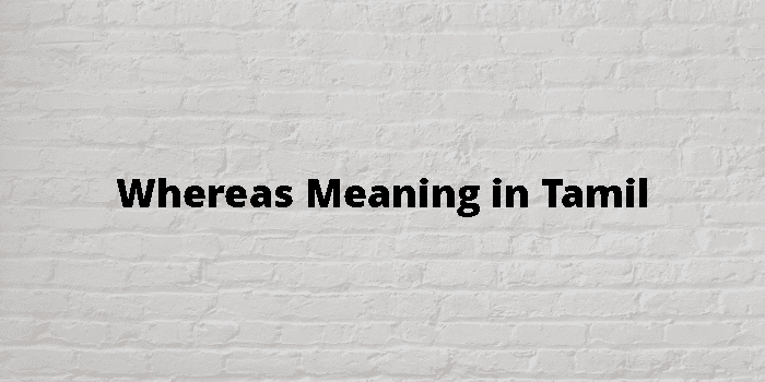 Whereas Meaning In Tamil - தமிழ் அர்த்தம்