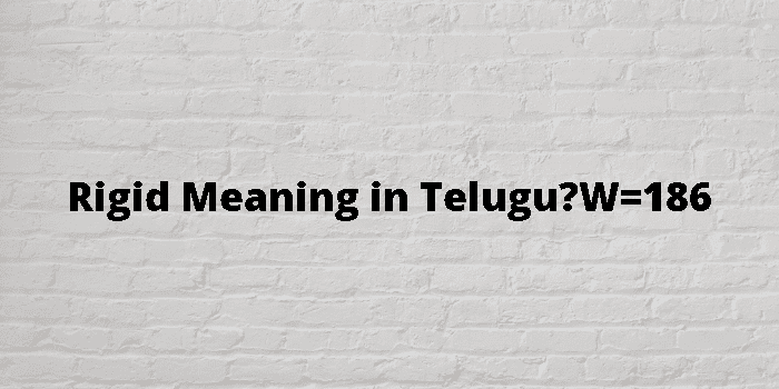 Rigid Meaning In Telugu 