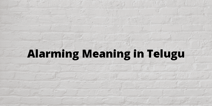 alarming-meaning-in-telugu