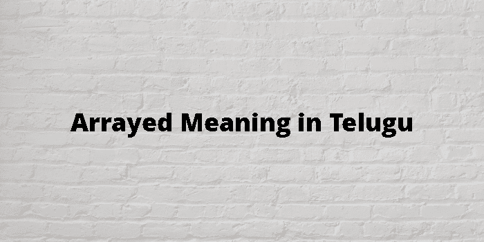 Arrayed Meaning In Telugu - తెలుగు అర్థం