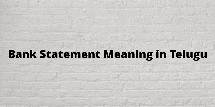 Bank Statement Meaning In Telugu - తెలుగు అర్థం