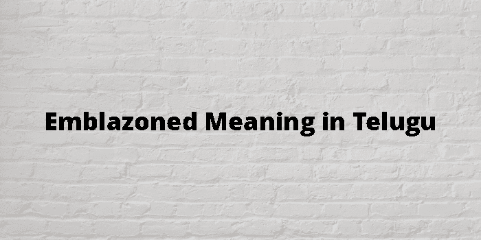 Emblazoned Meaning In Telugu - తెలుగు అర్థం