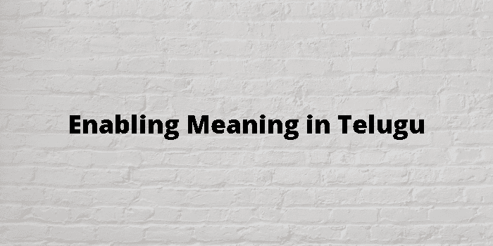 Enabling Meaning In Telugu తెలుగు అర్థం