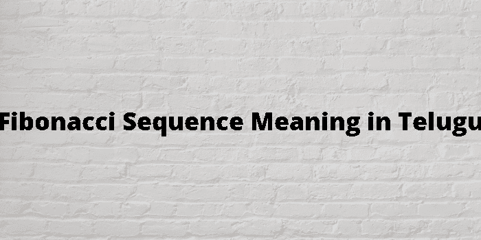 fibonacci-sequence-meaning-in-telugu