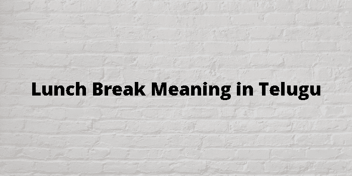 lunch-break-meaning-in-telugu