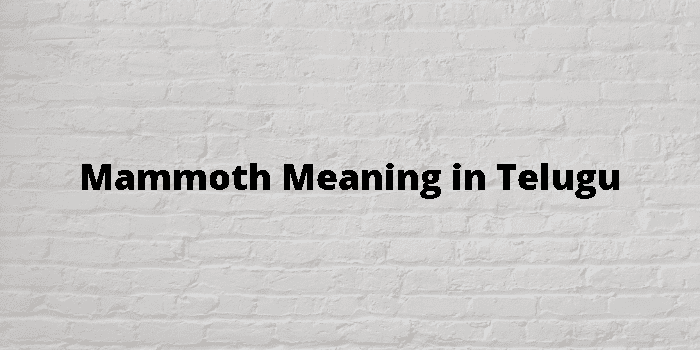 Mammoth Meaning In Telugu