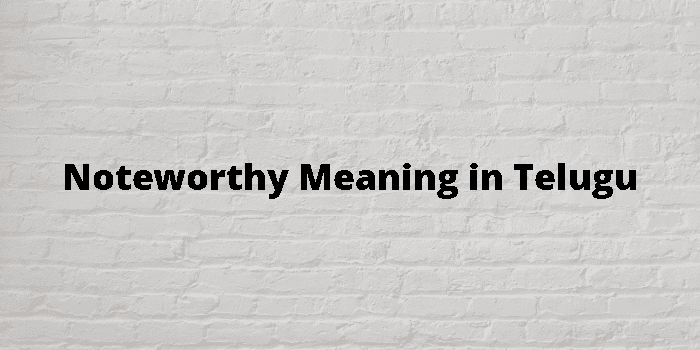 noteworthy-meaning-in-telugu