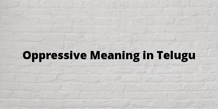 oppressive-meaning-in-telugu