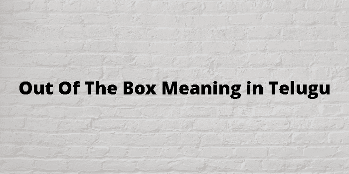 out-of-the-box-meaning-in-telugu