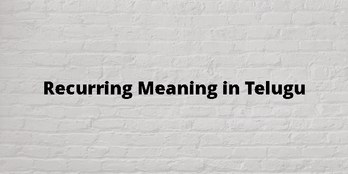 Recurring Meaning In Telugu - తెలుగు అర్థం