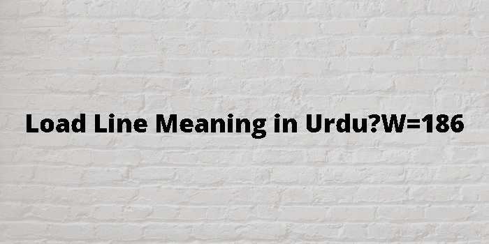 Load Line Meaning In Urdu 