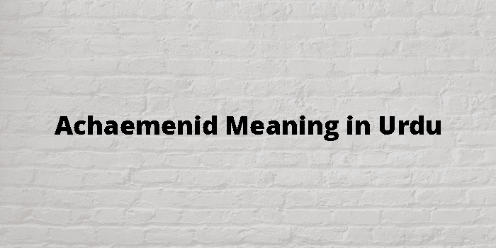 achaemenid-meaning-in-urdu