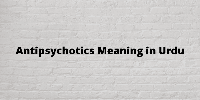 antipsychotics-meaning-in-urdu