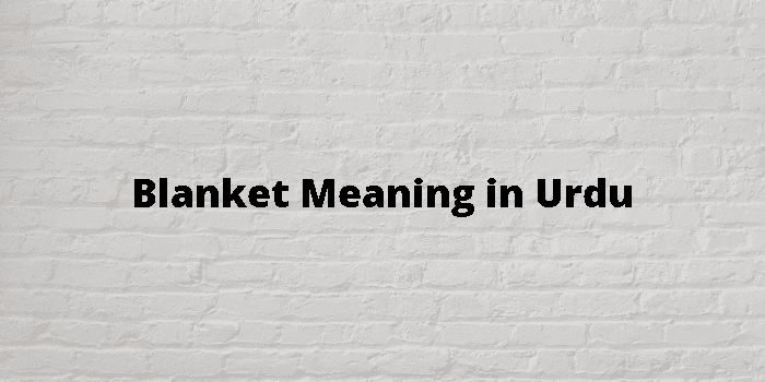 Blanket Meaning In Urdu