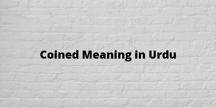 Coined Meaning In Urdu - اردو معنی