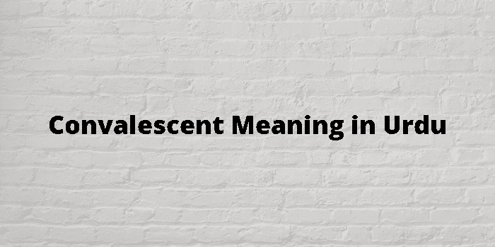 convalescent-meaning-in-urdu