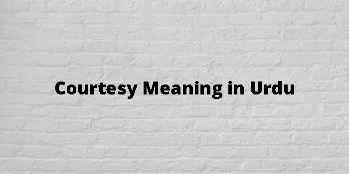 courtesy-meaning-in-urdu