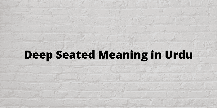 deep-seated-meaning-in-urdu